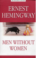 Мужчины без женщин / Men without Women | Хемингуэй - My Favourite Fiction - Антология - 9785949621721